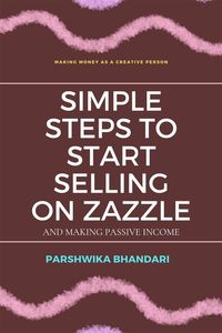 Produktbild: Simple steps to start selling on Zazzle and making passive income