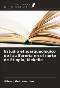 Produktbild: Estudio etnoarqueol&oacute;gico de la alfarer&iacute;a en el norte de Etiop&iacute;a, Mekelle