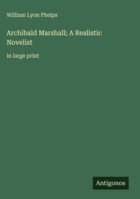 Produktbild: Archibald Marshall; A Realistic Novelist&nbsp;