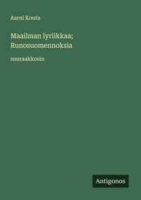 Produktbild: Maailman lyriikkaa; Runosuomennoksia