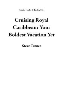 Produktbild: Cruising Royal Caribbean: Your Boldest Vacation Yet (Cruise Hacks & Tricks, #16)