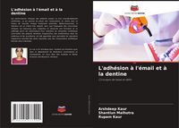 Produktbild: L'adh&eacute;sion &agrave; l'&eacute;mail et &agrave; la dentine