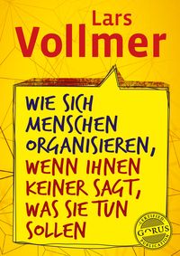 Produktbild: Wie sich Menschen organisieren, wenn ihnen keiner sagt, was sie tun sollen