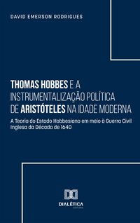 Produktbild: Thomas Hobbes e a Instrumentaliza&ccedil;&atilde;o Pol&iacute;tica de Arist&oacute;teles na Idade Moderna