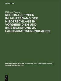 Produktbild: Regionale Typen im Jahresgang der Niederschl&auml;ge in Vorderindien und ihre Beziehung zu Landschaftsgrundlagen