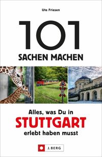 Bild vom Artikel 101 Sachen machen – Alles, was Du in Stuttgart erlebt haben musst vom Autor Ute Friesen