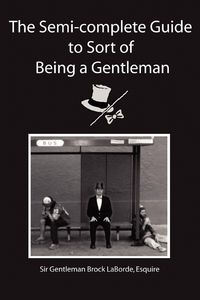 Produktbild: The Semi-Complete Guide to Sort of Being a Gentleman