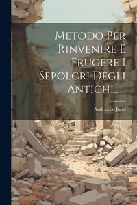 Produktbild: Metodo Per Rinvenire E Frugere I Sepolcri Degli Antichi......