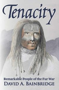 Produktbild: Tenacity: Remarkable People of the Fur War