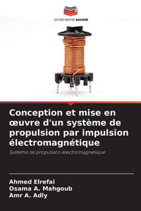 Produktbild: Conception et mise en oeuvre d'un syst&egrave;me de propulsion par impulsion &eacute;lectromagn&eacute;tique