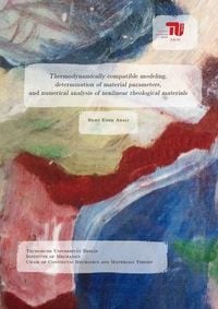 Produktbild: Thermodynamically compatible modeling, determination of material. parameters, and numerical analysis of nonliear rheological materials