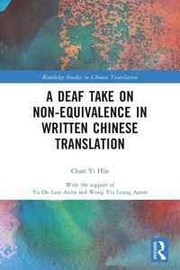 Produktbild: A Deaf Take on Non-Equivalence in Written Chinese Translation