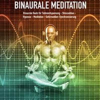Produktbild: Binaurale Meditation f&uuml;r Tiefenentspannung - Stressabbau - Hypnose - Meditation - Gehirnwellen-Synchronisierung