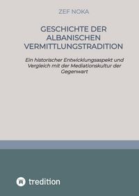Produktbild: Geschichte der albanischen Vermittlungstradition/Mediation