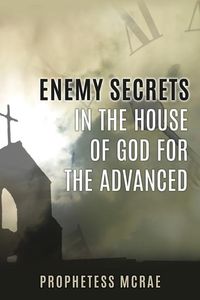 Bild vom Artikel Enemy secrets in the house of God for the advanced vom Autor Prophetess McRae