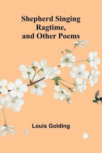 Produktbild: Shepherd Singing Ragtime, and Other Poems