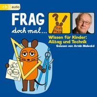 Produktbild: Frag doch mal &hellip; die Maus! Wissen f&uuml;r Kinder: Alltag und Technik