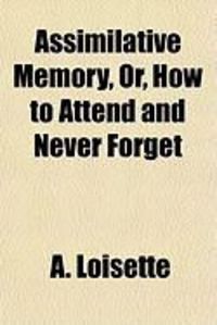 Produktbild: Assimilative Memory, Or, How to Attend and Never Forget