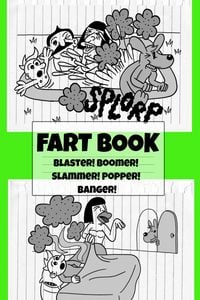 Produktbild: Fart Book: Blaster! Boomer! Slammer! Popper! Banger! Farting Is Funny Comic Illustration Books For Kids With Short Moral Stories For Children (Fart Bo