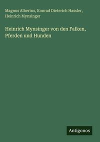 Produktbild: Heinrich Mynsinger von den Falken, Pferden und Hunden