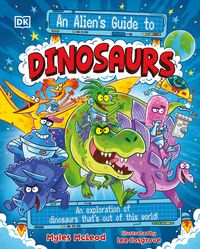 Produktbild: An Alien's Guide to Dinosaurs