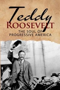 Produktbild: Teddy Roosevelt - The Soul of Progressive America