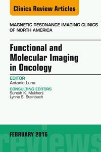 Produktbild: Functional and Molecular Imaging in Oncology, An Issue of Magnetic Resonance Imaging Clinics of North America