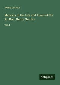 Produktbild: Memoirs of the Life and Times of the Rt. Hon. Henry Grattan