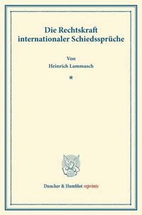 Produktbild: Die Rechtskraft internationaler Schiedsspr&uuml;che.