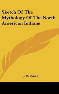 Produktbild: Sketch Of The Mythology Of The North American Indians