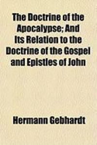 Produktbild: The Doctrine of the Apocalypse; And Its Relation to the Doctrine of the Gospel and Epistles of John