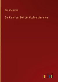Produktbild: Die Kunst zur Zeit der Hochrenaissance