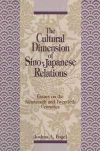 Produktbild: Fogel, J: The Cultural Dimensions of Sino-Japanese Relations