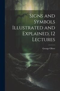 Produktbild: Signs and Symbols Illustrated and Explained, 12 Lectures