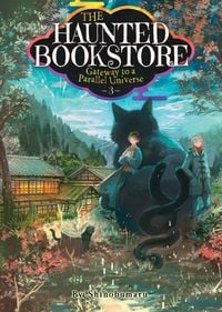 Produktbild: The Haunted Bookstore - Gateway to a Parallel Universe (Light Novel) Vol. 3