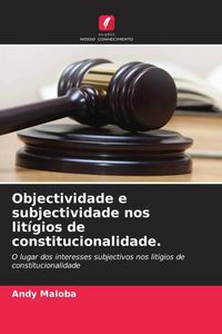 Produktbild: Objectividade e subjectividade nos lit&iacute;gios de constitucionalidade.
