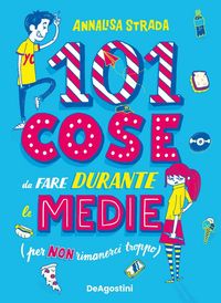 Produktbild: 101 cose da fare durante le medie (per non rimanerci troppo)