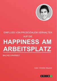 Produktbild: Der Einfluss von prosozialem Verhalten auf die Happiness am Arbeitsplatz