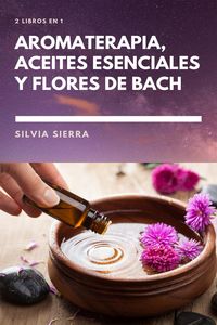 Produktbild: 2 libros en 1: Aromaterapia, aceites esenciales y flores de Bach