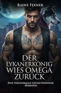 Produktbild: Der Lykanerk&ouml;nig wies Omega zur&uuml;ck: Eine paranormale Gestaltwandler-Romanze