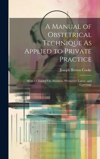 Produktbild: A Manual of Obstetrical Technique As Applied to Private Practice