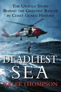 Produktbild: Deadliest Sea: The Untold Story Behind the Greatest Rescue in Coast Guard History