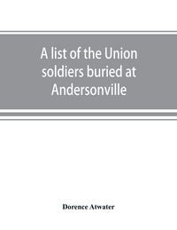 Produktbild: A list of the Union soldiers buried at Andersonville