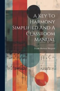 Produktbild: A Key To Harmony Simplified And A Classroom Manual