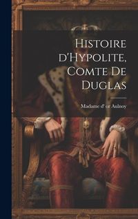 Produktbild: Histoire d'Hypolite, comte de Duglas