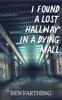 Produktbild: I Found a Lost Hallway in a Dying Mall (I Found Horror)