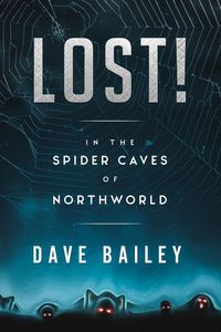 Produktbild: Lost! In The Spider Caves Of Northworld (Thorgaut Kabbisson of NorthWorld, #1)