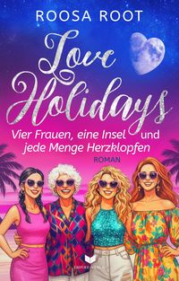 Produktbild: Love Holidays: Roman | Vier Frauen, eine Insel und jede Menge Herzklopfen