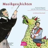 Produktbild: Musikgeschichten. Richard Wagner und der M&auml;rchenk&ouml;nig