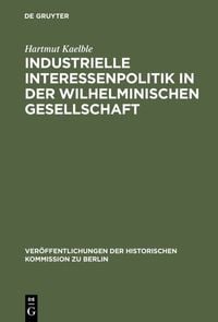 Produktbild: Industrielle Interessenpolitik in der Wilhelminischen Gesellschaft